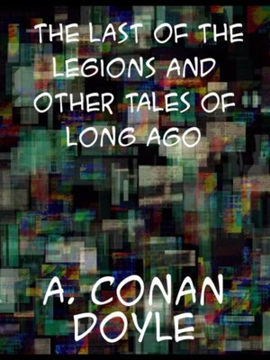 cover image of Last of the Legions and Other Tales of Long Ago